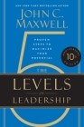 The 5 Levels of Leadership (10th Anniversary Edition) By John C. Maxwell Cover Image