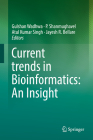 Current Trends in Bioinformatics: An Insight By Gulshan Wadhwa (Editor), P. Shanmughavel (Editor), Atul Kumar Singh (Editor) Cover Image