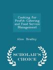 Cooking for Profit: Catering and Food Service Management - Scholar's Choice Edition Cover Image