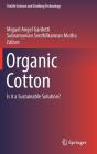 Organic Cotton: Is It a Sustainable Solution? (Textile Science and Clothing Technology) By Miguel Angel Gardetti (Editor), Subramanian Senthilkannan Muthu (Editor) Cover Image