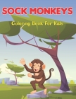Sock Monkeys Coloring Book for Kids: Coloring Book for Monkey Lovers - Stress Relieving Spider Monkey Coloring Book for Toddler and Kids Cover Image