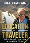 Education of a Traveler By Bill Yeargin Cover Image