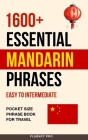 1600+ Essential Mandarin Phrases: Easy to Intermediate - Pocket Size Phrase Book for Travel Cover Image