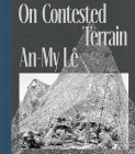 An-My Lê on Contested Terrain By An-My Lê (Photographer), Dan Leers, Lisa Sutcliffe (Text by (Art/Photo Books)) Cover Image