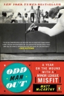 Odd Man Out: A Year on the Mound with a Minor League Misfit By Matt McCarthy Cover Image