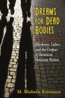 Dreams for Dead Bodies: Blackness, Labor, and the Corpus of American Detective Fiction (Class : Culture) Cover Image
