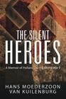 The Silent Heroes: A Memoir of Holland During World War II By Hans Moederzoon Van Kuilenburg Cover Image
