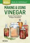 Making & Using Vinegar: Recipes That Celebrate Vinegar's Versatility. A Storey BASICS® Title By Bill Collins Cover Image