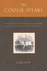 The Coolie Speaks: Chinese Indentured Laborers and African Slaves in Cuba (Asian American History & Cultu) By Lisa Yun Cover Image