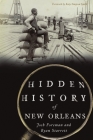 Hidden History of New Orleans By Josh Foreman, Ryan Starrett, Katy Simpson Smith (Foreword by) Cover Image