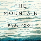 The Mountain Lib/E: Stories By Paul Yoon, Tim Campbell (Read by) Cover Image