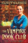 The Vampire Book Club: A Paranormal Women's Fiction Cozy Mystery By Nancy Warren Cover Image