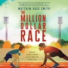 The Million Dollar Race By Matthew Ross Smith, Nancy Wu (Read by), Kaleo Griffith (Read by) Cover Image