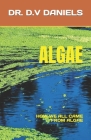 Algae: How We All Came from Algae By D. V. Daniels Cover Image