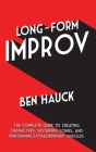 Long-Form Improv: The Complete Guide to Creating Characters, Sustaining Scenes, and Performing Extraordinary Harolds By Ben Hauck Cover Image