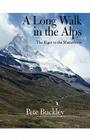 A Long Walk in the Alps: The Eiger to the Matterhorn By Pete Buckley Cover Image