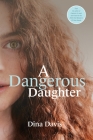 A Dangerous Daughter By Dina Davis Cover Image
