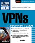 VPNs: A Beginner's Guide (Network Professional's Library) By John Mairs (Conductor) Cover Image