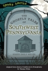 The Ghostly Tales of Southwest Pennsylvania Cover Image