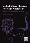 Medical History Education for Health Practitioners By Lisett Lovett, Alannah Tomkins Cover Image