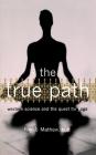 The True Path: Western Science And The Quest For Yoga By Roy J. Mathew, MD Cover Image
