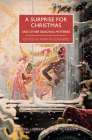 A Surprise for Christmas and Other Seasonal Mysteries (British Library Crime Classics) By Martin Edwards (Editor) Cover Image