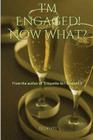 I'm Engaged! Now What? By Ej Divitt Cover Image