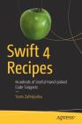 Swift 4 Recipes: Hundreds of Useful Hand-Picked Code Snippets By Yanis Zafirópulos Cover Image