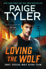 Loving the Wolf: A Fated Mates Romance (SWAT) By Paige Tyler Cover Image