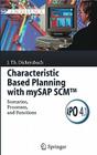 Characteristic Based Planning with Mysap Scm(tm): Scenarios, Processes, and Functions (SAP Excellence) By Jörg Thomas Dickersbach, A. Forstreuter (Contribution by), C. Fuhlbrügge (Contribution by) Cover Image