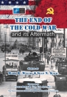 The End of the Cold War and its Aftermath By Mark R. Wilcox, Sean N. Kalic (Joint Author) Cover Image