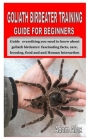 Goliath Birdeater Training Guide for Beginners: Guide everything you need to know about goliath birdeater: fascinating facts, care, housing, food and By Adam Alex Cover Image