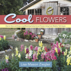 Cool Flowers: How to Grow and Enjoy Long-Blooming Hardy Annual Flowers Using Cool Weather Techniques By Lisa Mason Ziegler Cover Image