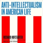 Anti-Intellectualism in American Life By Richard Hofstadter, Adam Verner (Read by) Cover Image