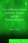 Group Representation, Feminist Theory, and the Promise of Justice (Election Law) By Angela D. Ledford Cover Image