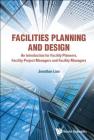 Facilities Planning and Design - An Introduction for Facility Planners, Facility Project Managers and Facility Managers Cover Image