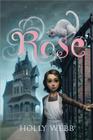 Rose By Holly Webb Cover Image