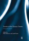 Tourism at the Olympic Games: Visiting the World By Mike Robinson (Editor), Josef Ploner (Editor) Cover Image