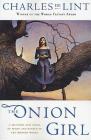 The Onion Girl (Newford) By Charles de Lint Cover Image