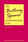 The Britney Spears Conservatorship Case Cover Image