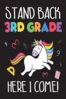 Stand Back 3rd Grade Here I Come!: Unicorn Back To School Gift Notebook For Third Grade Girls By Creative Juices Publishing Cover Image