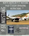 P-51 Mustang Pilot's Flight Operating Instructions By United States Army Air Force Cover Image