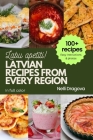 Latvian Recipes from Every Region - In Full Color: 100+ meals, easy instructions & photos Cover Image