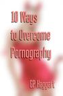 10 Ways to Overcome Pornography By G. P. Haggart Cover Image