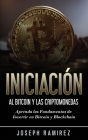 Iniciación al Bitcoin y las Criptomonedas: Aprenda los Fundamentos de Invertir en Bitcoin y Blockchain By Eric Velasco Cover Image