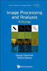 Image Processing and Analysis: A Primer By Georgy Gimel'farb, Patrice Delmas Cover Image