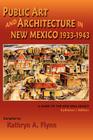 Public Art and Architecture in New Mexico, 1933-1943 By Kathryn A. Flynn (Compiled by) Cover Image