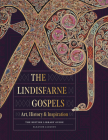 The Lindisfarne Gospels: Art, History & Inspiration  By Eleanor Jackson Cover Image