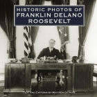Historic Photos of Franklin Delano Roosevelt Cover Image