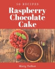 50 Raspberry Chocolate Cake Recipes: Keep Calm and Try Raspberry Chocolate Cake Cookbook By Mary Talbot Cover Image